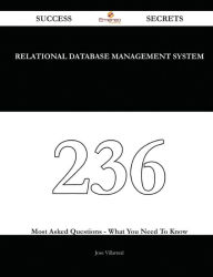 relational database management system 236 Success Secrets - 236 Most Asked Questions On relational database management system - What You Need To Know
