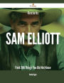 First In Its Sam Elliott Field - 206 Things You Did Not Know