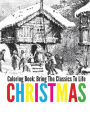 Christmas Coloring Book - Bring The Classics To Life
