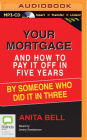 Your Mortgage and How to Pay it Off in 5 Years