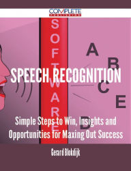 Title: Speech Recognition - Simple Steps to Win, Insights and Opportunities for Maxing Out Success, Author: Gerard Blokdijk