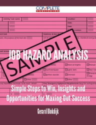 Title: Job Hazard Analysis - Simple Steps to Win, Insights and Opportunities for Maxing Out Success, Author: Gerard Blokdijk