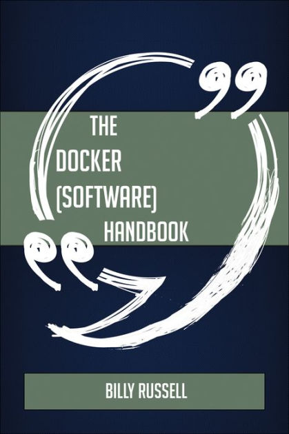 The Docker Software Handbook Everything You Need To Know About