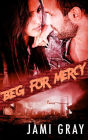 Beg For Mercy (Fate's Vultures, #2)