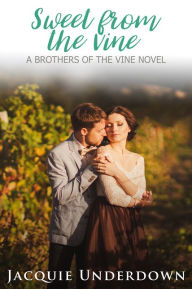 Title: Sweet From The Vine, Author: Jacquie Underdown