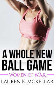 Title: A Whole New Ball Game, Author: Lauren K McKellar