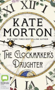 Title: The Clockmaker's Daughter, Author: Kate Morton