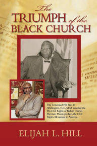 Title: The Triumph of The Black Church: Civil Liberties, Author: Elijah L. Hill