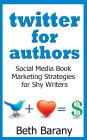 Twitter for Authors: Social Media Book Marketing Strategies for Shy Writers