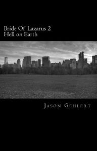 Title: Bride Of Lazarus 2: Hell On Earth, Author: Jason Gehlert