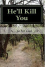 He'll Kill You