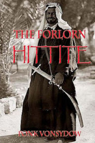 Title: The Forlorn Hittite, Author: Ponk Vonsydow