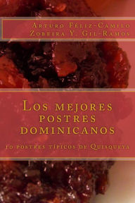 Title: Los mejores postres dominicanos: 10 postres típicos de Quisqueya, Author: Zobeira Yamiris Gil-Ramos