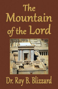 Title: The Mountain of the Lord, Author: Roy B Blizzard Dr