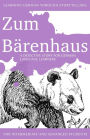 Learning German through Storytelling: Zum BÃ¯Â¿Â½renhaus - a detective story for German language learners (includes exercises): for intermediate and advanced learners