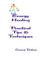 Energy Healing - Practical Tips and Techniques