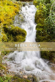 Title: Beber agua: Adquiere el habito de hidratarte en solo 9 dias, Author: Rebeca Lopez