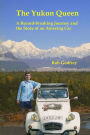 The Yukon Queen: A Record-breaking Journey and the Story of an Amazing Car