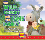 Title: The Wild Donkey and the Tame Donkey, Author: Weigl Publishers Inc.