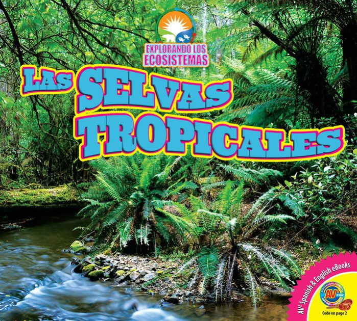 Las Selvas Tropicales By Alexis Roumanis Nook Book Ebook Barnes Noble