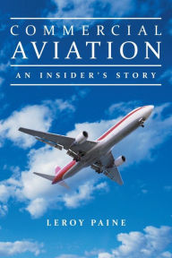 Title: Commercial Aviation-An Insider's Story, Author: Leroy Paine