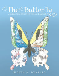 Title: The Butterfly: A Mother'S Story of Her Down's Syndrome Daughter, Author: Judith A. Dempsey