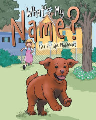 Title: What's My Name?, Author: Lisa Phillips Philippart