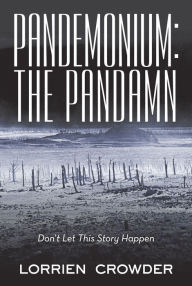 Title: Pandemonium: the Pandamn: Don't Let This Story Happen, Author: Lorrien Crowder