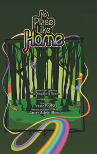Title: No Place Like Home: A Fantastical Journey to the Kingdom of Heaven, Author: Janet Adele Bloss
