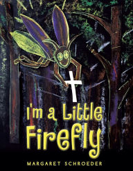 Title: I'm a Little Firefly, Author: Margaret Schroeder