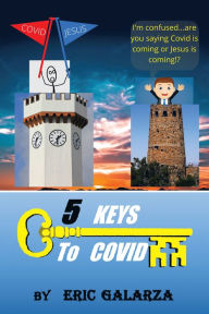 Title: 5 Keys to Covid, Author: Eric Galarza