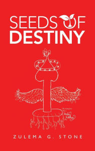 Title: Seeds of Destiny, Author: Zulema G Stone