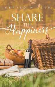 Title: Share the Happiness, Author: Gerald Miller