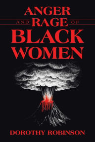 Title: Anger and Rage of Black Women, Author: Dorothy Robinson