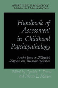 Title: Handbook of Assessment in Childhood Psychopathology: Applied Issues in Differential Diagnosis and Treatment Evaluation, Author: Cynthia L. Frame