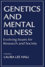 Genetics and Mental Illness: Evolving Issues for Research and Society