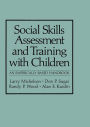 Social Skills Assessment and Training with Children: An Empirically Based Handbook