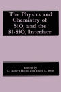 The Physics and Chemistry of SiO2 and the Si-SiO2 Interface