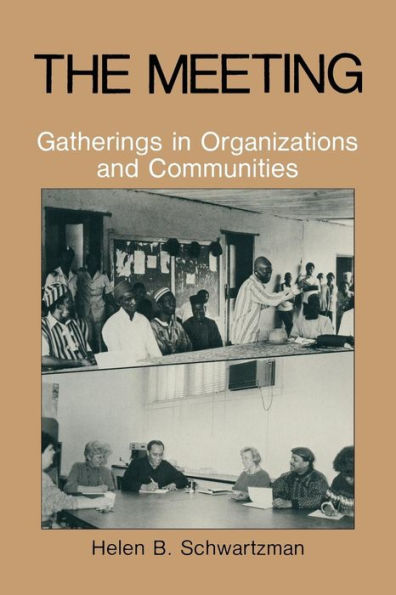 The Meeting: Gatherings in Organizations and Communities