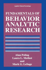 Title: Fundamentals of Behavior Analytic Research, Author: Alan Poling