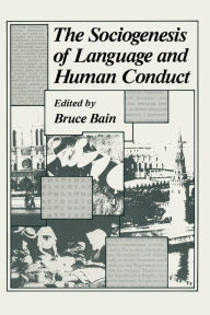 Title: The Sociogenesis of Language and Human Conduct, Author: Bruce Bain