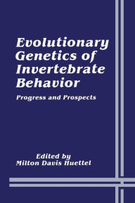 Title: Evolutionary Genetics of Invertebrate Behavior: Progress and Prospects, Author: Milton Davis Huettel