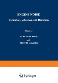 Title: Engine Noise: Excitation, Vibration, and Radiation, Author: Robert Hickling