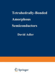 Title: Tetrahedrally-Bonded Amorphous Semiconductors, Author: David Adler