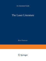 Title: The Laser Literature: An Annotated Guide, Author: Kiyo Tomiyasu