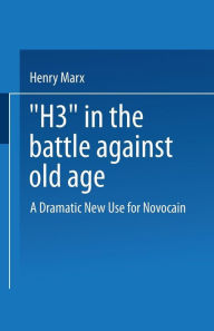 Title: H3 in the Battle Against Old Age: A Dramatic New Use for Novocain?, Author: Henry Marx
