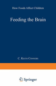 Title: Feeding the Brain: How Foods Affect Children, Author: C. Keith Conners