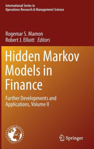 Title: Hidden Markov Models in Finance: Further Developments and Applications, Volume II, Author: Rogemar S. Mamon