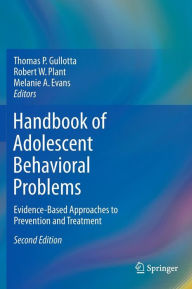 Title: Handbook of Adolescent Behavioral Problems: Evidence-Based Approaches to Prevention and Treatment, Author: Thomas P. Gullotta