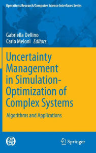 Title: Uncertainty Management in Simulation-Optimization of Complex Systems: Algorithms and Applications, Author: Gabriella Dellino